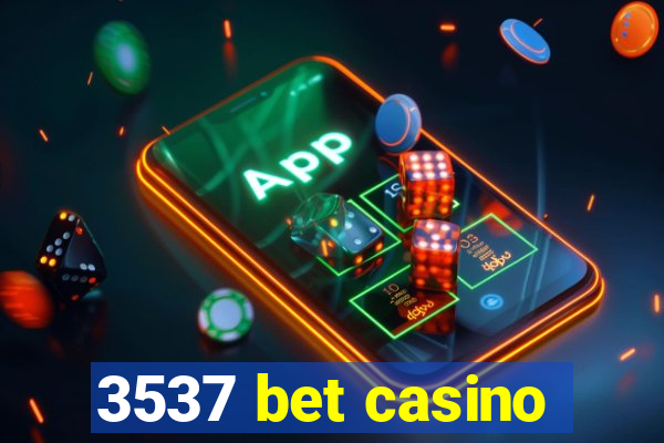 3537 bet casino